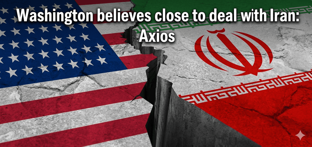Washington close to Iran deal to end war: Axios