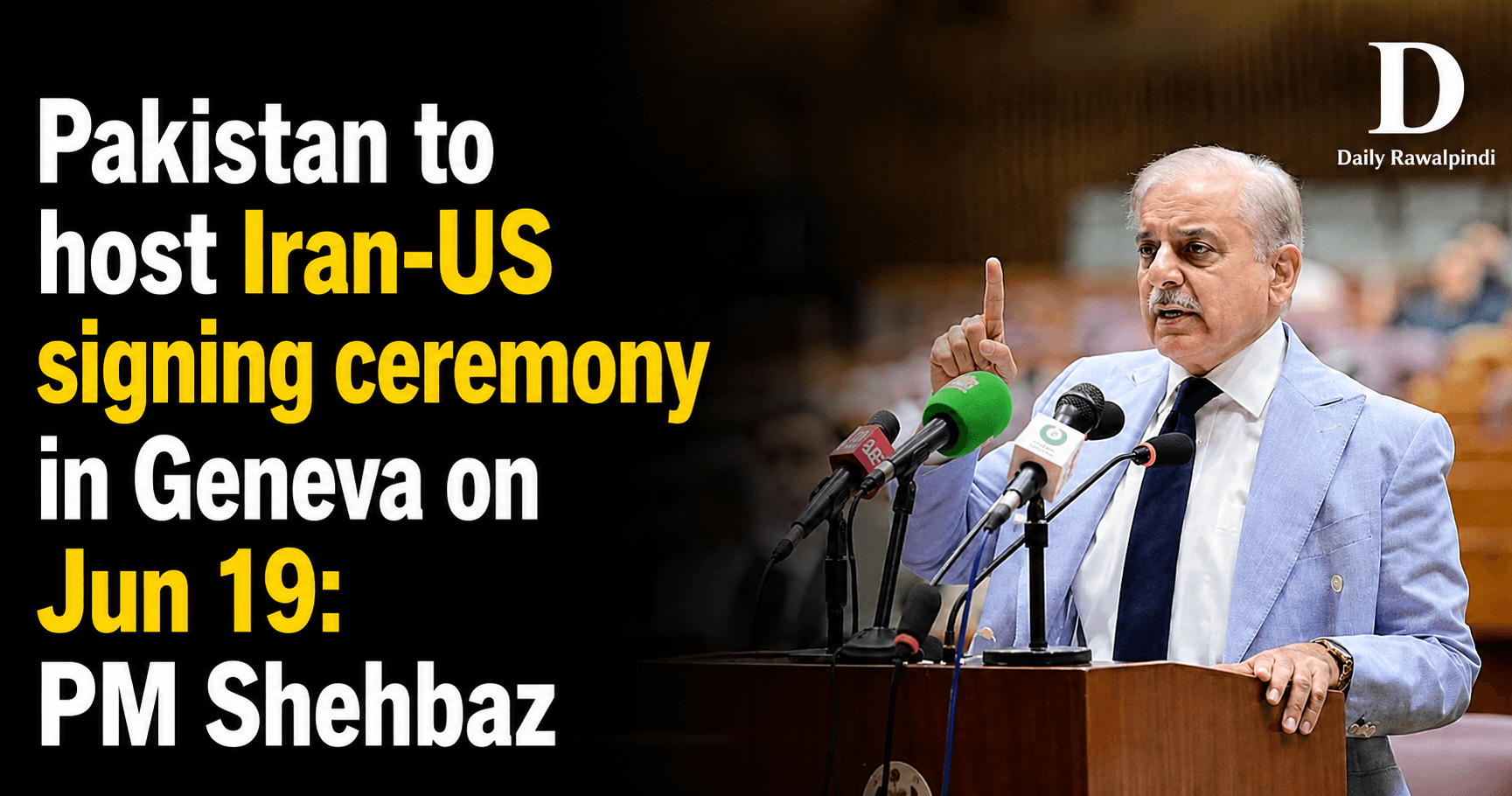 Pakistan to Host Historic Iran-US Peace Deal Signing in Geneva on June 19, PM Shehbaz
