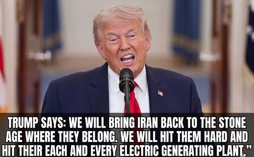 Trump Threatens to Strike Iran “Back to the Stone Ages” if No Deal Is Reached