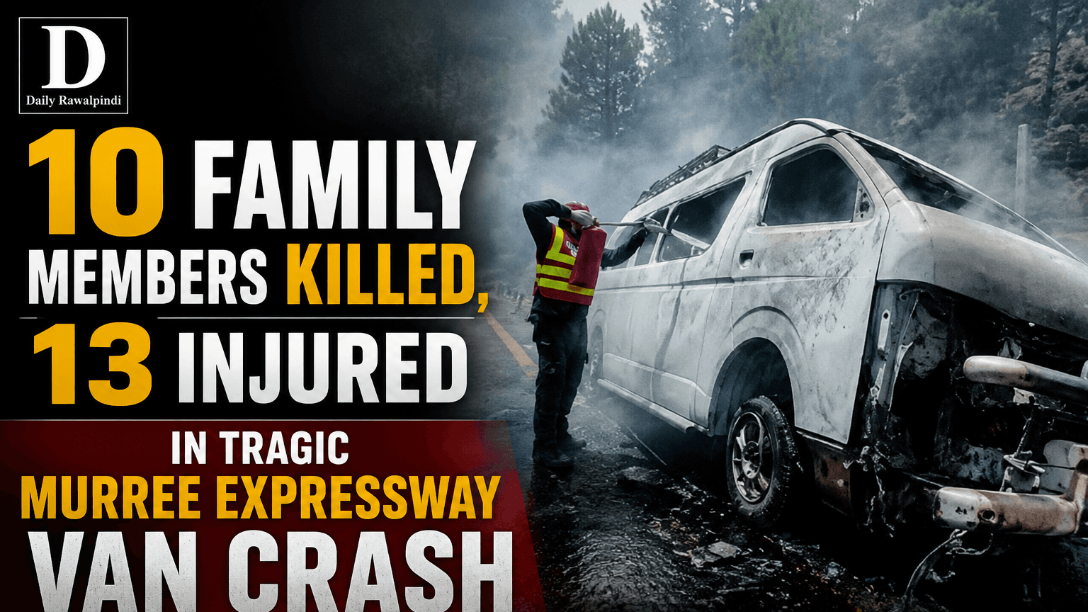 10 Family Members Killed, 13 Injured in Tragic Murree Expressway Van Crash